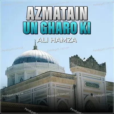Azmatain Un Gharo Ki - Ali Hamza album cover 