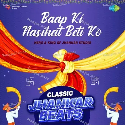 Baap Ki Nasihat Beti Ko - Classic Jhankar Beats - Habib Painter Qawwal album cover 