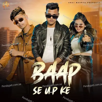 Baap Se U.p Ke - Anuj maurya album cover 