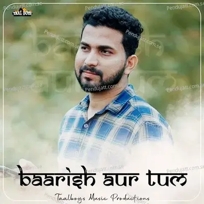 Baarish Aur Tum - Sadil Ahmed album cover 