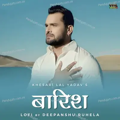 Baarish - Khesari Lal Yadav album cover 