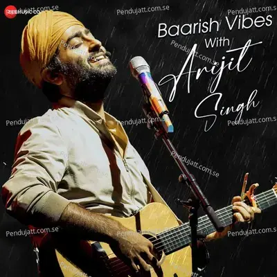 Baarish Vibes With Arijit Singh - Arijit Singh