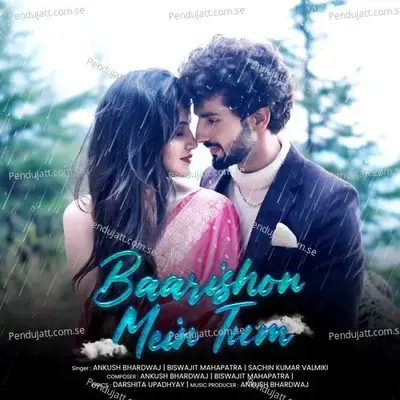 Baarishon Mein Tum - Ankush Bhardwaj album cover 