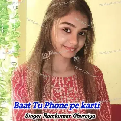 Baat Tu Phone Pe Karti - Ramkumar Ghuraiya album cover 