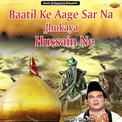 Baatil Ke Aage Sar Na Jhukaya Hussain Ne - Rais Miyan album cover 