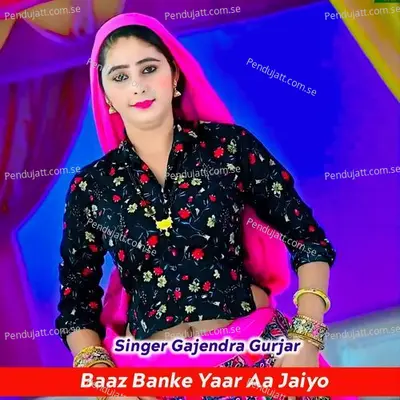 Baaz Banke Yaar Aa Jaiyo - Gajendra Gurjar album cover 