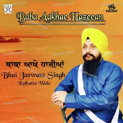 Baba Aakhe Haziaan - Bhai Jaswant Singh album cover 