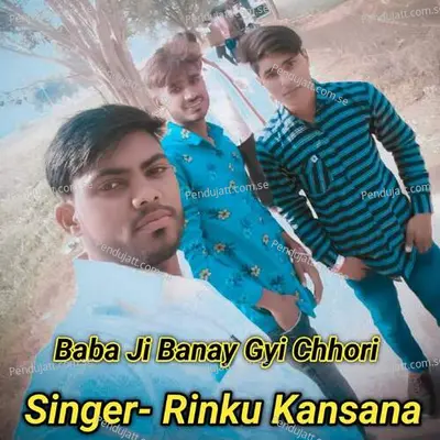 Baba Ji Banay Gyi Chhori - Rinku kansana album cover 