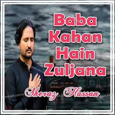 Baba Kahan Hain Zuljana - Sheraz Hassan album cover 