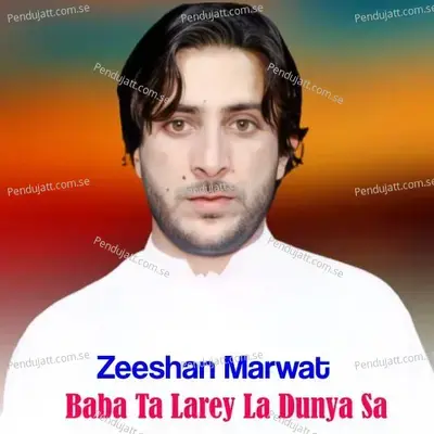 Baba Ta Larey La Dunya Sa - Zeeshan Marwat album cover 