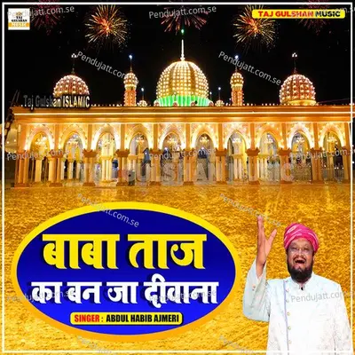 Baba Taj Ka Ban Ja Deewana - Abdul Habib Ajmeri album cover 