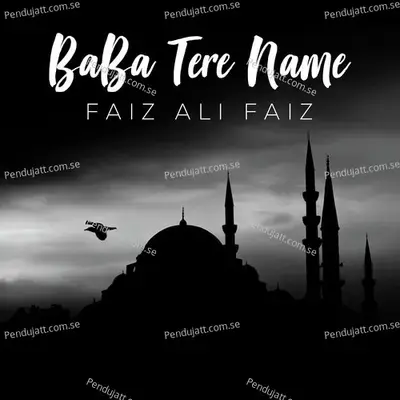 Baba Tere Name - Faiz Ali Faiz