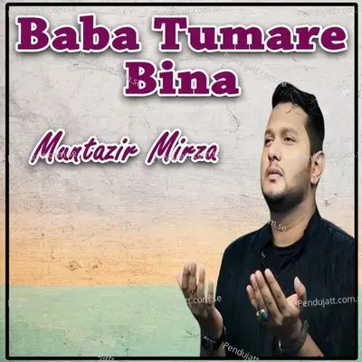 Baba Tumare Bina - Muntazir Mirza album cover 