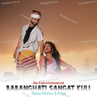 Babanghati Sangat Kuli - Basen Murmu album cover 