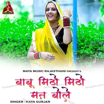 Babu Mitho Mitho Mat Bole - Maya Gurjar album cover 