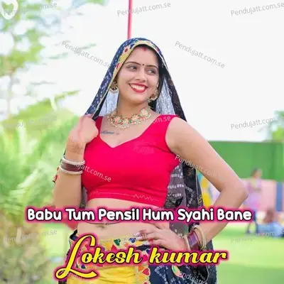 Babu Tum Pensil Hum Syahi Bane - Lokesh Kumar album cover 