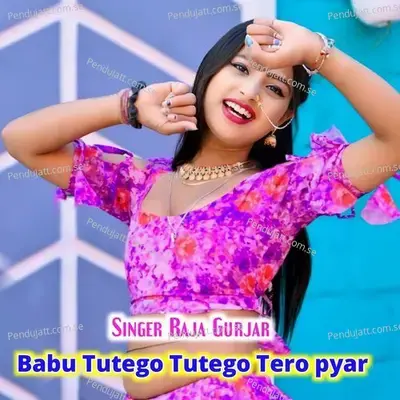 Babu Tutego Tutego Tero Pyar - Raja Bhalpur album cover 