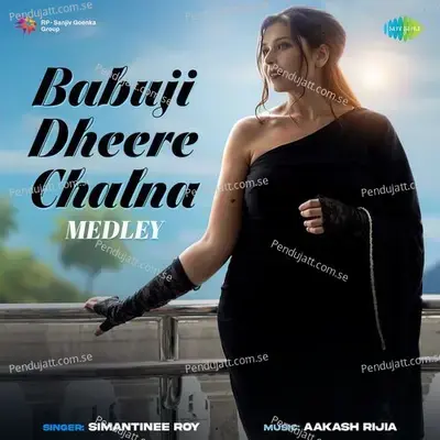 Babuji Dheere Chalna - Medley - Simantinee Roy album cover 