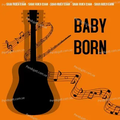 Baby Born - Shah Rukh Khan album cover 