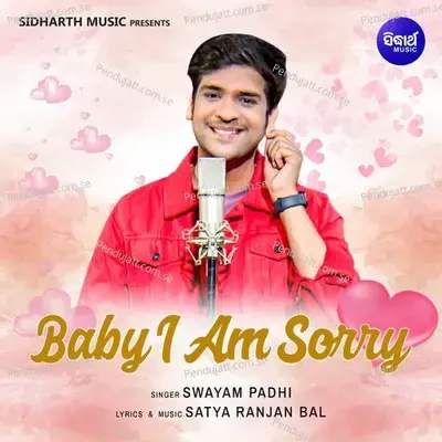 Baby I Am Sorry - Swayam Padhi album cover 