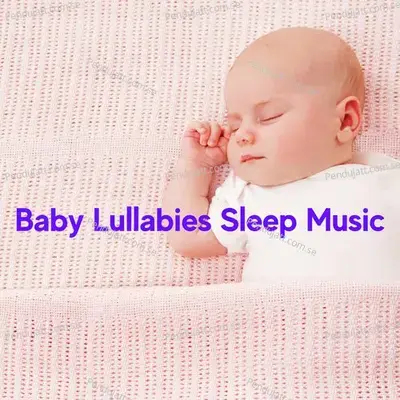 Baby Lullabies Sleep Music - Baby Sleep Music cover album
