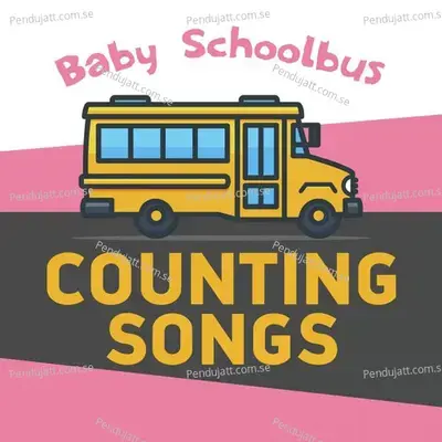 Baby Schoolbus - Counting Songs - Nursery Rhymes and Kids Songs