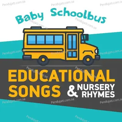 Baby Schoolbus   Educational Songs   Nursery Rhymes - Nursery Rhymes and Kids Songs cover album
