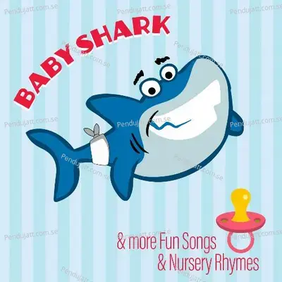 Baby Shark   More Fun Songs   Nursery Rhymes - Nursery Rhymes and Kids Songs cover album