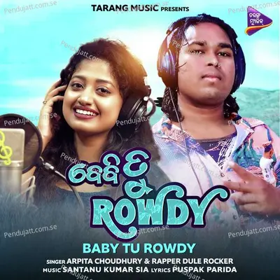 Baby Tu Rowdy - Arpita Choudhury album cover 