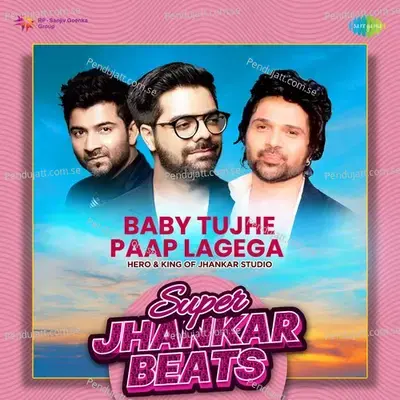 Baby Tujhe Paap Lagega - Super Jhankar Beats - Hero And king Of Jhankar Studio album cover 