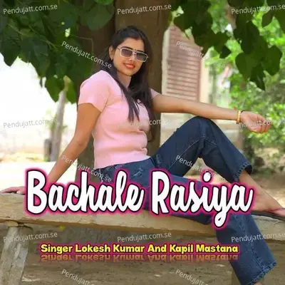 Bachale Rasiya - Lokesh Kumar album cover 