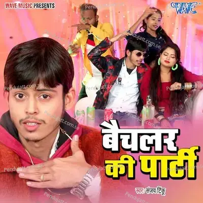 Bachelor Ki Party - Sanjay Tinku album cover 