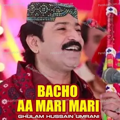 Bacho Aa Mari Mari - Ghulam Hussain Umrani album cover 