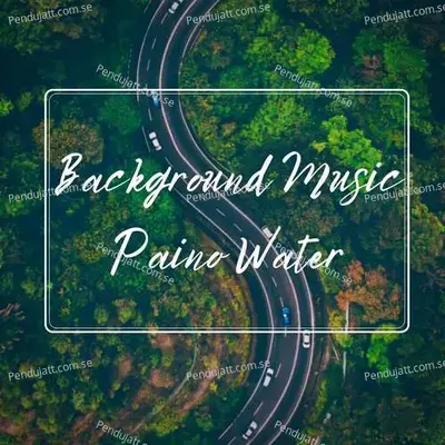 Background Music Paino Water - Lakhan Hire album cover 