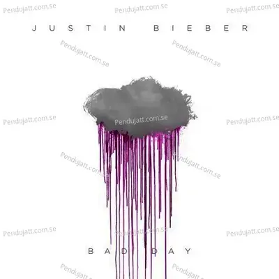Bad Day - Justin Bieber