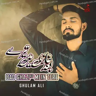 Bad Ghazi As Mein Tere - Ghulam Ali album cover 