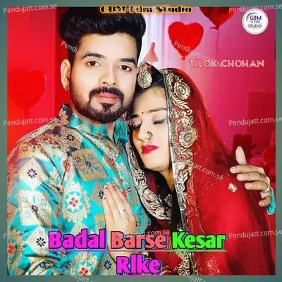 Badal Barse Kesar Rlke - Tilok Chohan album cover 