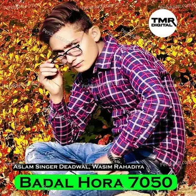 Badal Hora 7050 - Aslam Singer Deadwal album cover 