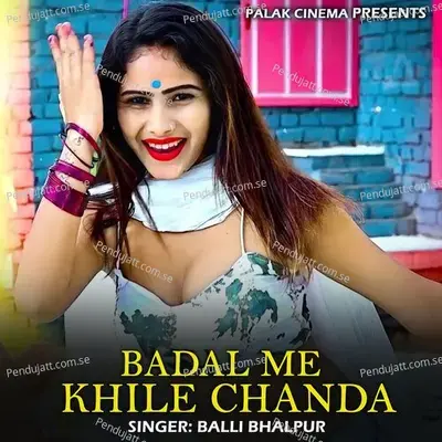 Badal Me Khile Chanda - Balli Bhalpur