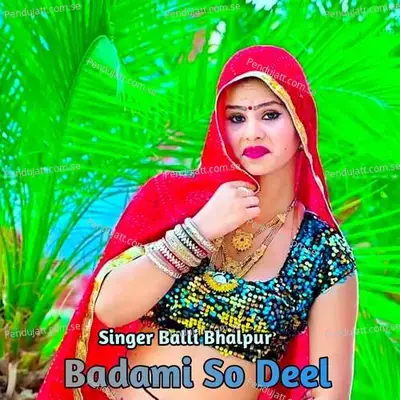 Badami So Deel - Balli Bhalpur