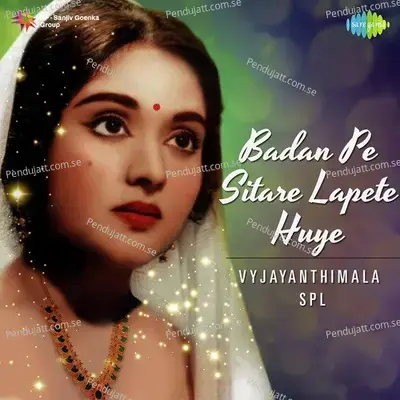 Badan Pe Sitare Lapete Huye - Vyjayanthimala Spl - Various Artists cover album