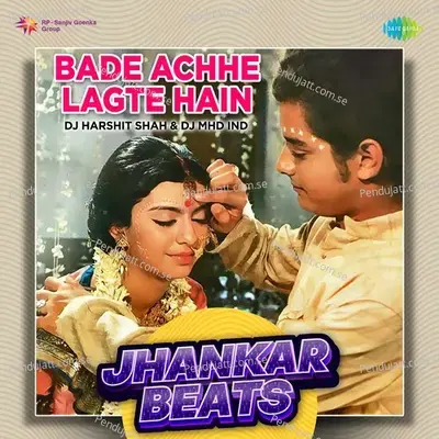 Bade Achhe Lagte Hain - Jhankar Beats - DJ Harshit Shah album cover 