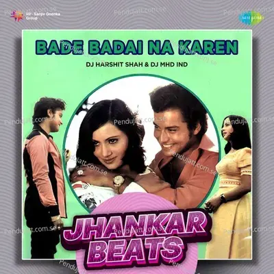 Bade Badai Na Karen - Jhankar Beats - DJ Harshit Shah album cover 