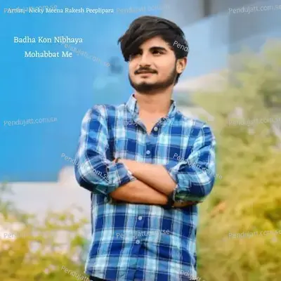 Badha Kon Nibhaya Mohabbat Me - Nicky Meena Rakesh Peeplipara album cover 