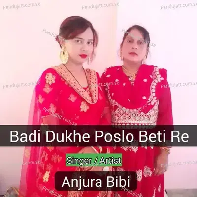 Badi Dukhe Poslo Beti Re - Anjura Bibi album cover 