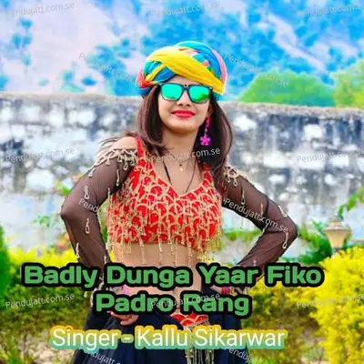 Badly Dunga Yaar Fiko Padro Rang - Kallu Sikarwar album cover 