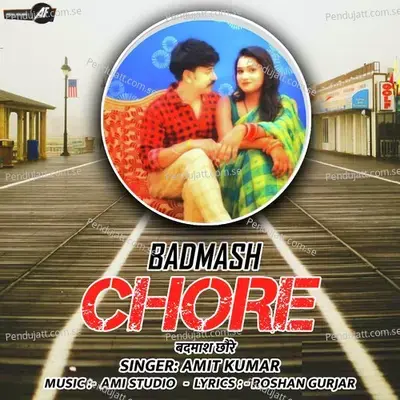 Badmash Chore - Amit Kumar album cover 