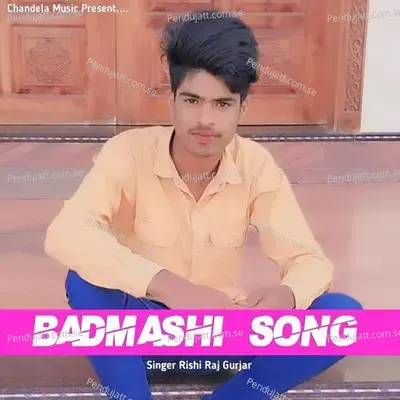 Badmashi Song - Rishi Raj Gurjar album cover 