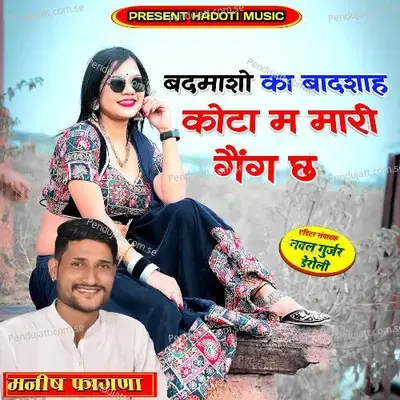 Badmasho Ka Badshah Kota M Mari Gaing Ch - Manish Fagna