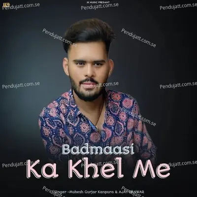 Badmasi Ka Khel Me - Mukesh Gurjar Kanpura album cover 